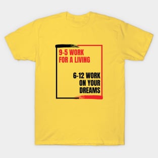 Work on your dreams T-Shirt